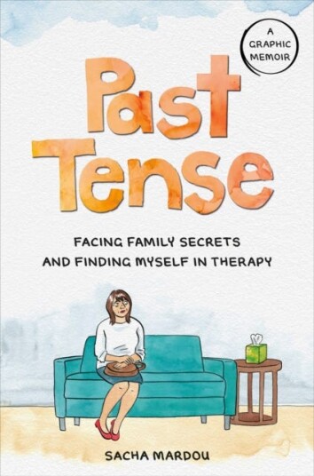 Past Tense  Facing Family Secrets and Finding Myself in Therapy