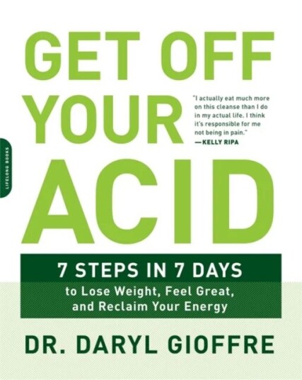 Get Off Your Acid Av Dr. Daryl Gioffre
