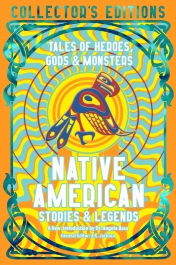 Native American Stories & Legends  Tales of Gods, Heroes & Monsters