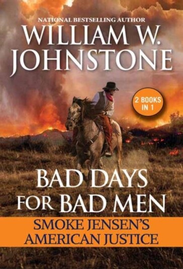 Bad Days For Bad Men: Smoke Jensen'S American Justice Av William W. Johnstone, J.A. Johnstone
