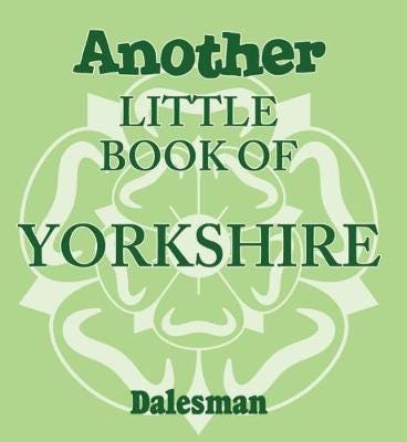 Another Little Book of Yorkshire Another Little Book of Yorkshire