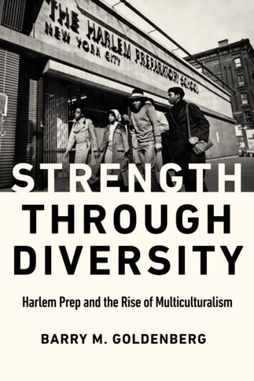 Strength through Diversity Harlem Prep and the Rise of Multiculturalism
