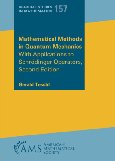 Mathematical Methods in Quantum Mechanics  With Applications to Schrodinger Operators, Second Edition