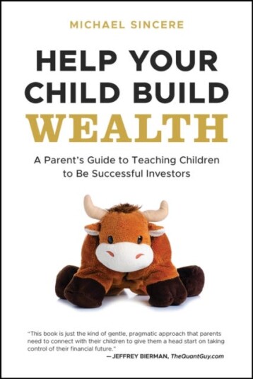 Help Your Child Build Wealth A Parent's Guide to Teaching Children To Be Successful Investors