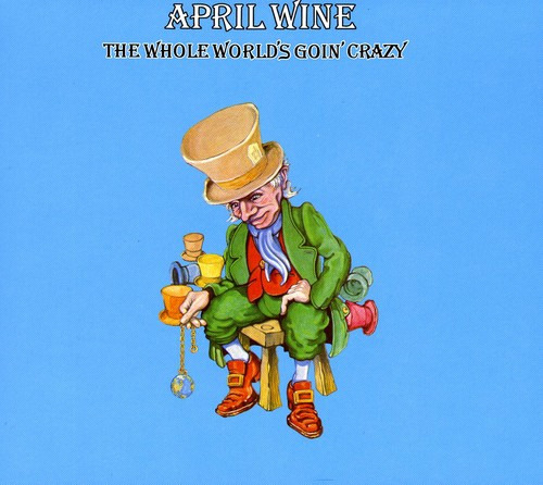 April Wine Whole World Is Goin' Crazy CD