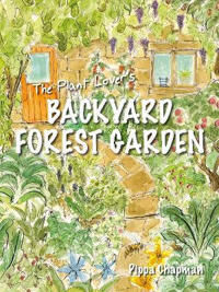 The Plant Lover'S Backyard Forest Garden Av Pippa Chapman