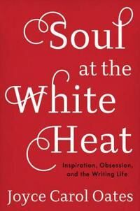 Oates Joyce Carol Soul at the White Heat