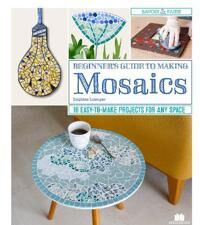 Beginner'S Guide To Making Mosaics Av Delphine Lescuyer Beginner'S Guide To Making Mosaics Av Delphine Lescuyer