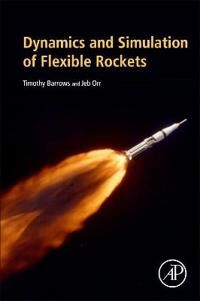 Dynamics And Simulation Of Flexible Rockets Av Timothy M. (Ret. Principal Member Technical Staff Draper Laboratory Cambridge Ma Usa) Barrows, Jeb S. (