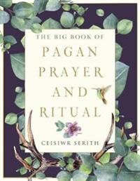 The Big Book Of Pagan Prayer And Ritual Av Ceisiwr (Ceisiwr Serith) Serith The Big Book Of Pagan Prayer And Ritual Av Ceisiwr (Ceisiwr Serith) Serith