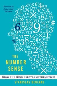 The Number Sense  How the Mind Creates Mathematics, Revised and Updated Edition