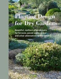 Planting Design For Dry Gardens Av Olivier Filippi Planting Design For Dry Gardens Av Olivier Filippi