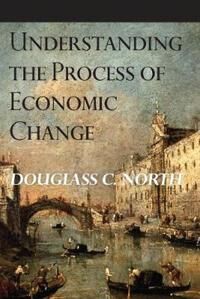 Understanding The Process Of Economic Change Av Douglass C. North
