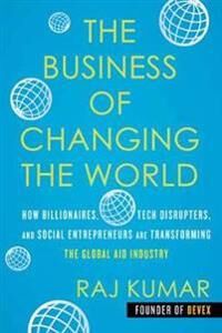 Kumar Raj The Business of Changing the World