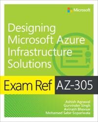 Agrawal Ashish Exam Ref AZ-305 Designing Microsoft Azure Infrastructure Solutions
