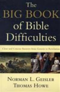 The Big Book Of Bible Difficulties - Clear And Concise Answers From Genesis To Revelation Av Norman L. Geisler, Thomas Howe