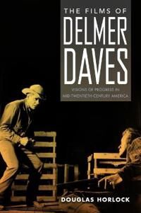 The Films Of Delmer Daves Av Douglas Horlock The Films Of Delmer Daves Av Douglas Horlock