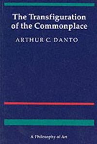 The Transfiguration Of The Commonplace Av Arthur C. Danto The Transfiguration Of The Commonplace Av Arthur C. Danto