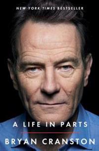 A Life In Parts Av Bryan Cranston A Life In Parts Av Bryan Cranston