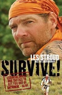 Essential Foods Stroud Les Survive!: Essential Skills and Tactics to Get You Out of Anywhere - Alive