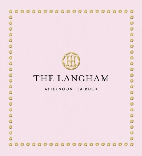The Langham Afternoon Tea Book