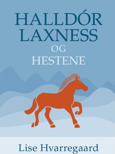 Halldór Laxness Og Hestene | Lise Hvarregaard | Språk: Dansk