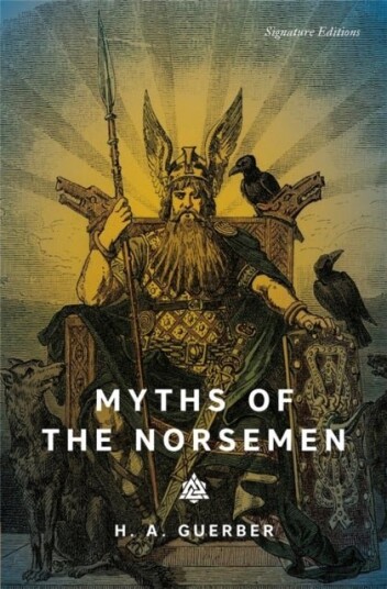 Myths of the Norsemen Signature Editions Myths of the Norsemen Signature Editions