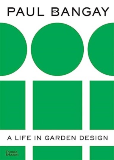 Paul Bangay  A Life in Garden Design
