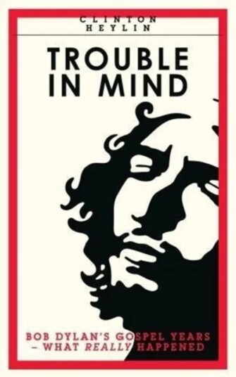 Trouble In Mind av Clinton Heylin Trouble In Mind av Clinton Heylin