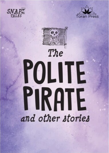 Snap Tales the Polite Pirate and Other Stories
