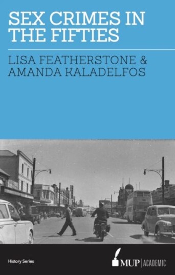 Sex Crimes In The Fifties Av Lisa Featherstone, Amanda Kaladelfos