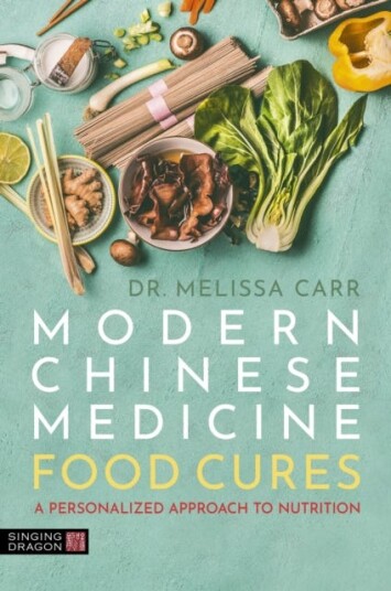 Modern Chinese Medicine Food Cures  A Personalized Approach to Nutrition
