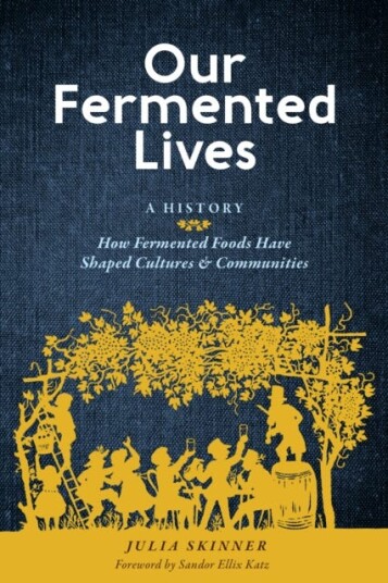 Our Fermented Lives Av Julia Skinner