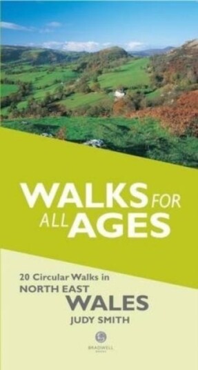 Walks for All Ages in North East Wales 20 Short Walks for All the Family