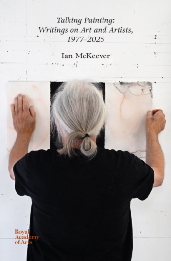 Talking Paintin Writings on Art and Artists 1977–2025  Ian McKeever