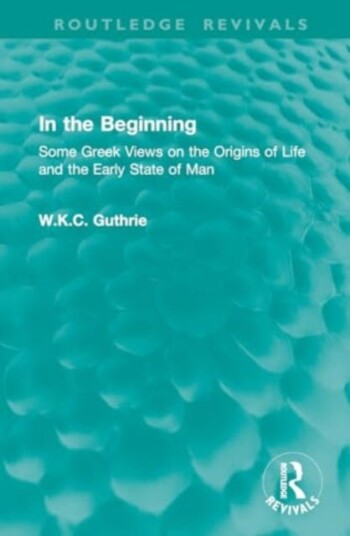 In the Beginning  Some Greek Views on the Origins of Life and the Early State of Man