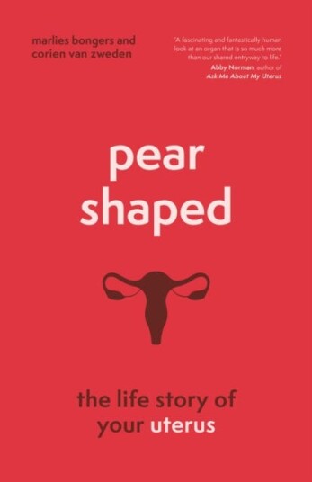 PearShaped The Life Story of Your Uterus PearShaped The Life Story of Your Uterus