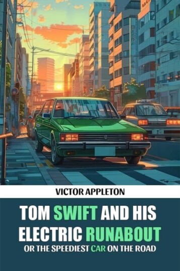 Tom Swift And His Electric RunaboutOr The Speediest Car on the Road Edition2024