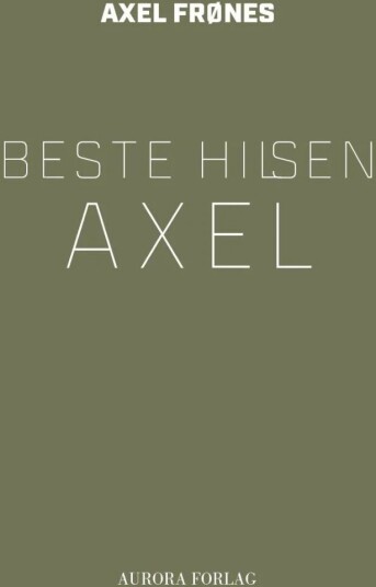Beste Hilsen Axel Av Axel Frønes Beste Hilsen Axel Av Axel Frønes