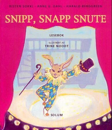 Snipp, Snapp Snute Av Harald Berggreen, Anne U. Dahl, Risten Sokki