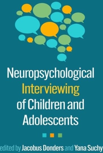 Neuropsychological Interviewing of Children and Adolescents