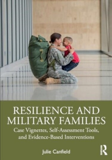 Resilience and Military Families Case Vignettes, SelfAssessment Tools, and EvidenceBased Interventions