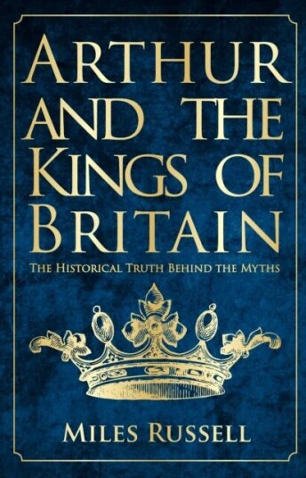 Arthur And The Kings Of Britain Av Dr Miles Russell