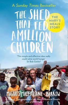 The Shed That Fed 2 Million Children Av Magnus Macfarlane-Barrow The Shed That Fed 2 Million Children Av Magnus Macfarlane-Barrow