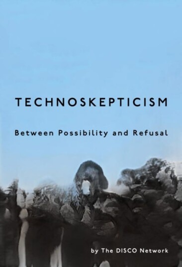 Technoskepticism Between Possibility and Refusal Technoskepticism Between Possibility and Refusal