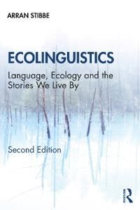 Ecolinguistics Av Arran Stibbe Ecolinguistics Av Arran Stibbe