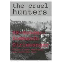 MacLean French L. Cruel Hunters: SS-Sonderkommando Dirlewanger Hitlers Mt Notorious Anti-Partisan Unit