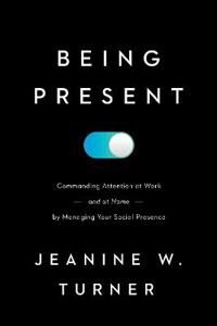 Being Present Av Jeanine W. Turner