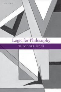 Logic For Philosophy Av Theodore (New York University) Sider