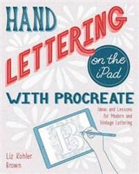 Hand Lettering On The Ipad With Procreate Av Liz Kohler Brown